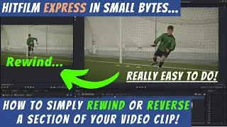 How to rewind or reverse a section of your video clip using Hitfilm Express - easy to do