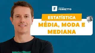 Estatística - Média, Moda e Mediana