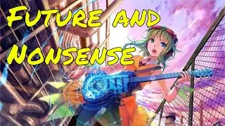 【GUMI】Future and Nonsense【VOCALOID Original】