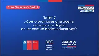 Taller 7 ¿Cómo promover una buena convivencia digital en las comunidades educativas?