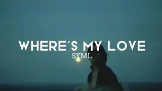 Where's My Love - SYML | TRADUÇÃO |