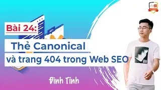 Thẻ Canonical và trang 404 trong Web SEO - Đình Tỉnh