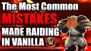 The Most Common Mistakes Made Raiding In Classic WoW!
