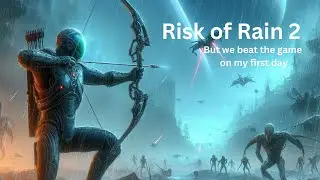 Risk of Rain 2 but we beat the game on my first day