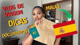 VLOG ESPANHA🇪🇸 | DICAS ,DOC, ARRUMAÇÃO DA MALA