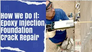 How We Do It: Epoxy Injection Foundation Crack Repair