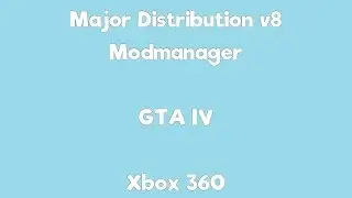 GTA 4 | Major Distribution v8 Modmanager - Xbox 360/PS3