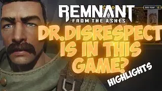 Dr.Disrespect Is In This Game? Remnant From The Ashes Highlights!