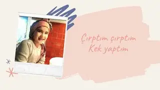 Kanalı Yeğenime kaptırdım//bir güzel kek yaptıki sormayım🤗