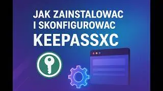 Jak zainstalować i skonfigurować menedżer haseł | KeePassXC
