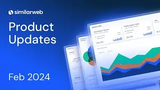 Similarweb Monthly Product Update – Feb 2024