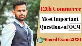 Important Question of OCM || Board Exam 2020