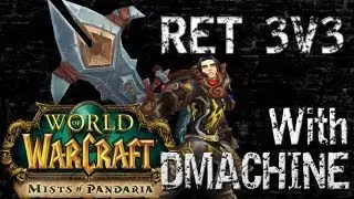 ★ WoW - [Arena PvP] 3v3 Ret Paladin, ft. D Machine!
