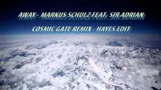 Away - Markus Schulz feat. Sir Adrian (Hayes & Cosmic Gate Remix)