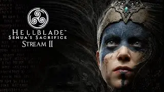 Hellblade: Senua’s Sacrifice | Стрим №2 | Первое прохождение