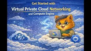 Get Started with Virtual Private Cloud Networking and Compute Engine