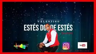 Estés Donde Estés (bachata nueva)(2019-2020). Tú Valentino.