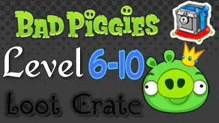 Bad Piggies 6-10 Crate. Road To El Porkado.