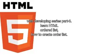 web developing series part-6. learn HTML ordered list, how to create order list in HTML. #6