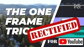 Addendum! The One Frame Trick (Now Rectified for YouTube)