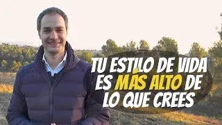 Tu estilo de vida es más alto de lo que crees