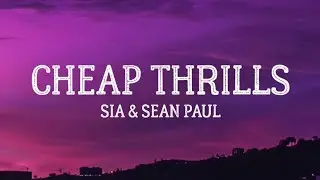 Cheap Thrills - Sia And Sean Paul (Lyrics)