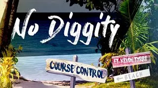 Course Control - No Diggity ft. Kevon Tyrre (Lyric Video)