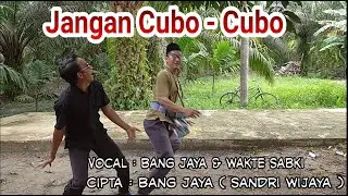 JANGAN CUBO - CUBO Lagu baru Jambi . Orang Kayo Baru.(Bang Jaya) komedi lucu