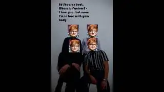Ed Sheeran feat Где Фантом? - I love you but... #mashup