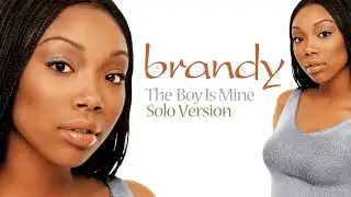 Brandy - The Boy Is Mine (Solo Version)