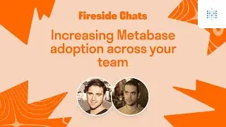 Fireside chat: Increasing Metabase adoption inside your team