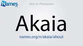 How to Pronounce Akaia