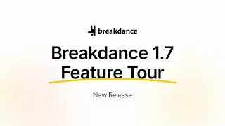What's New in Breakdance 1.7