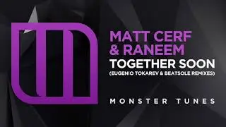 Matt Cerf & Raneem - Together Soon (Beatsole Remix) [Monster Tunes]