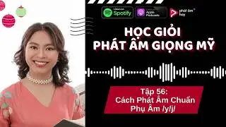 PODCAST TẬP 56: Cách Phát Âm Chuẩn Âm y/j Trong Tiếng Anh | PHÁT ÂM HAY