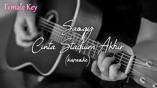 Cinta Stadium Akhir - Saoqy (Karaoke Akustik Female)