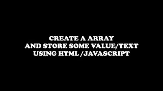 create Array and store value using HTML/JavaScript