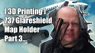 [ 3D Printing ] 737 Glareshield Map Holder | Part 3