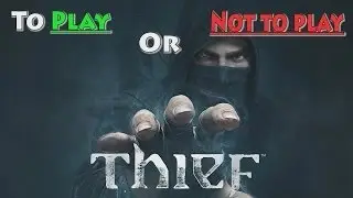 To Play or Not to Play: Thief