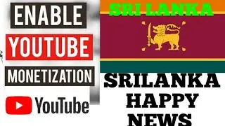 YouTube Monetization Enable Srilanka | Good news