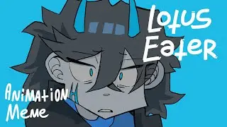Lotus Eater - animation meme ( flash warning )