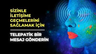 Sizinle İletişime Geçmelerini Sağlamak İçin Telepatik Bir Mesaj Gönderin