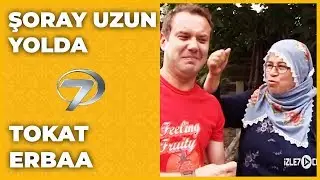 Tokat - Erbaa | Soray Uzun Yolda