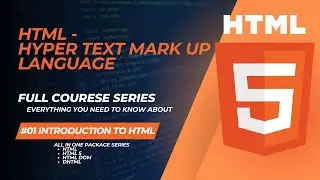 Master HTML and its components | Introduction to Hyper Text Markup Language | HTML #01 | HTML Series