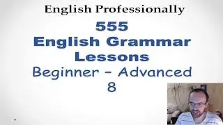 GRAMMAR LESSON 8 /555  ENGLISH GRAMMAR LESSONS FOR BEGINNERS FULL COURSE