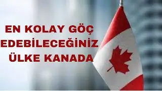 EN KOLAY GÖÇ EDİLEBİLECEK ÜLKE KANADA