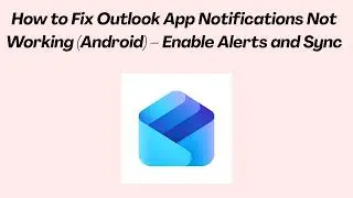 How to Fix Outlook App Notifications Not Working (Android) – Enable Alerts and Sync