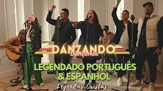 DANZANDO - Christine D'Clario, Daniel Calveti, Becky Collazos, Josh Morales & Travy Joe | LEGENDADO