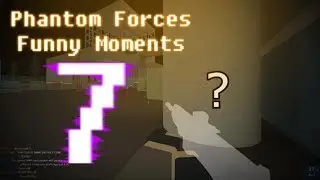 PHANTOM FORCES FUNNY MOMENTS 7