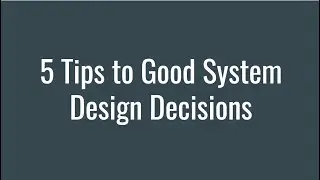 5 Tips To Better System Design